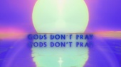 Gods Don’t Pray(Lyric Video)